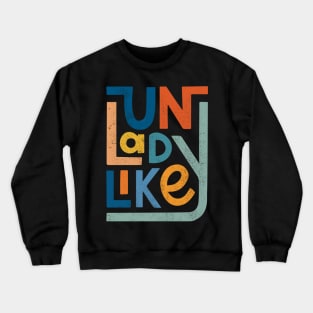 Unladylike Crewneck Sweatshirt